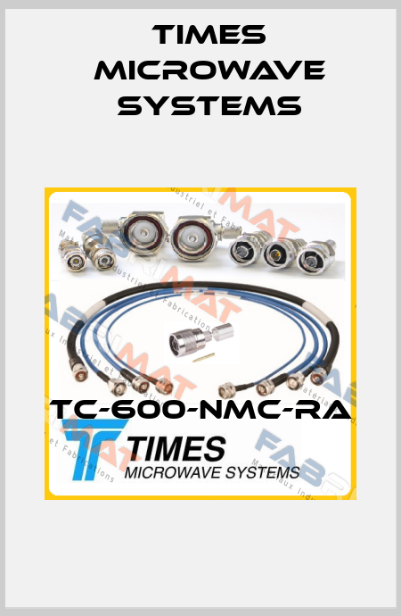TC-600-NMC-RA  Times Microwave Systems