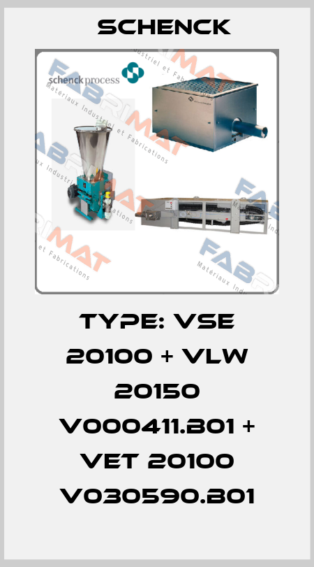 Type: VSE 20100 + VLW 20150 V000411.B01 + VET 20100 V030590.B01 Schenck