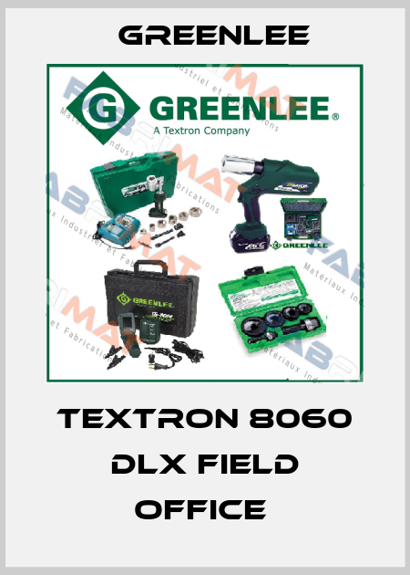 TEXTRON 8060 DLX FIELD OFFICE  Greenlee