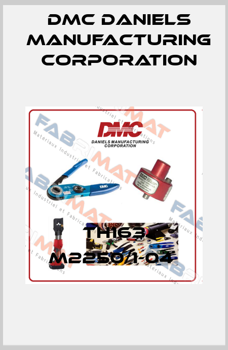 TH163 M2250/1-04  Dmc Daniels Manufacturing Corporation