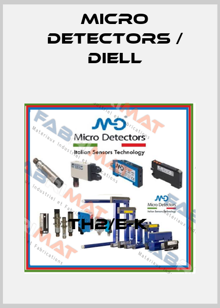 TH2/E-K  Micro Detectors / Diell