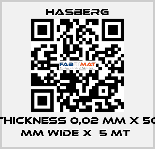 THICKNESS 0,02 MM X 50 MM WIDE X  5 MT  Hasberg