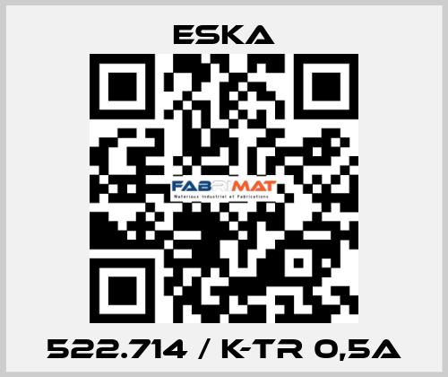 522.714 / K-TR 0,5A Eska