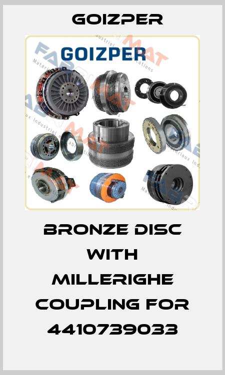 BRONZE DISC WITH MILLERIGHE COUPLING for 4410739033 Goizper