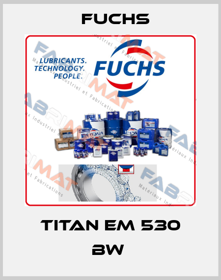 TITAN EM 530 BW  Fuchs
