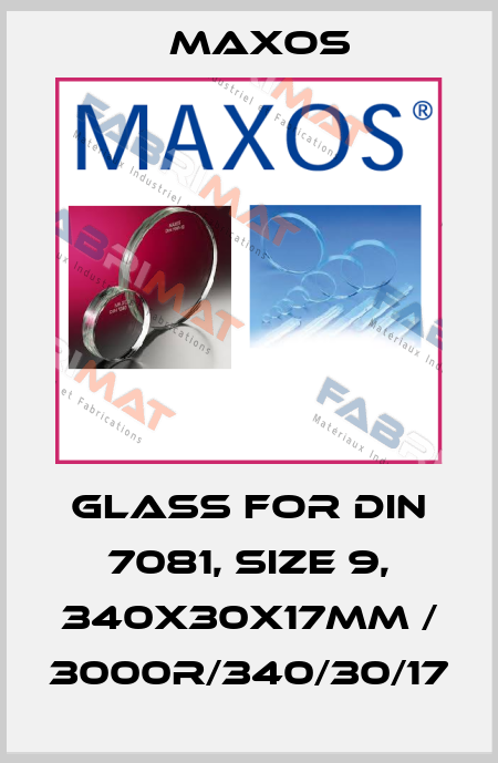 glass for DIN 7081, Size 9, 340x30x17mm / 3000R/340/30/17 Maxos