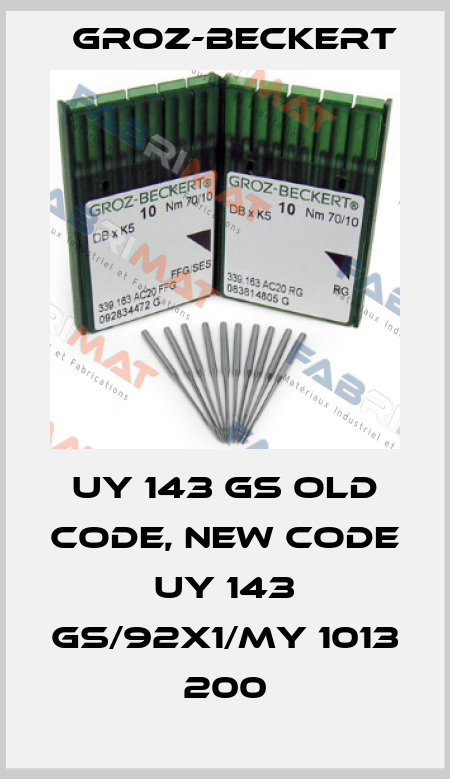 UY 143 GS old code, new code UY 143 GS/92X1/MY 1013 200 Groz-Beckert