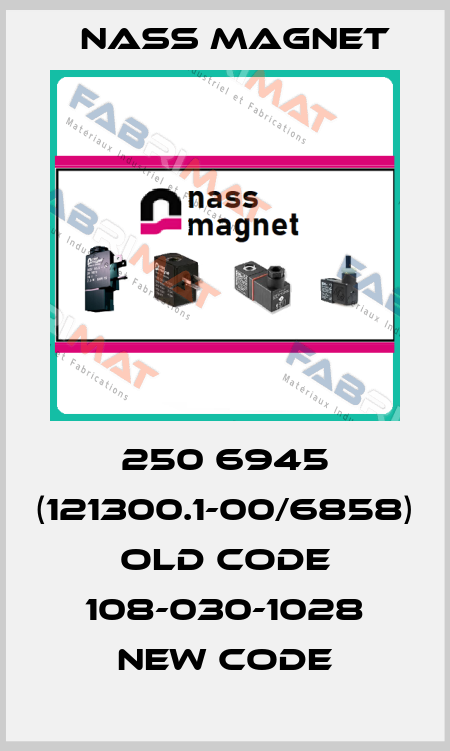 250 6945 (121300.1-00/6858) old code 108-030-1028 new code Nass Magnet