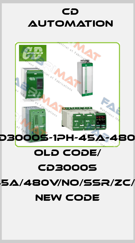 CD3000S-1PH-45A-480V old code/ CD3000S 1PH/45A/480V/NO/SSR/ZC/NF/IM new code CD AUTOMATION