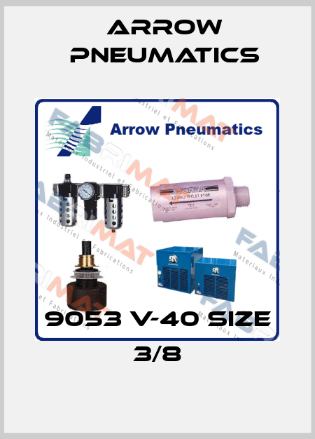 9053 V-40 Size 3/8 Arrow Pneumatics