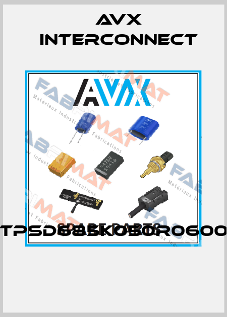 TPSD685K050R0600  AVX INTERCONNECT