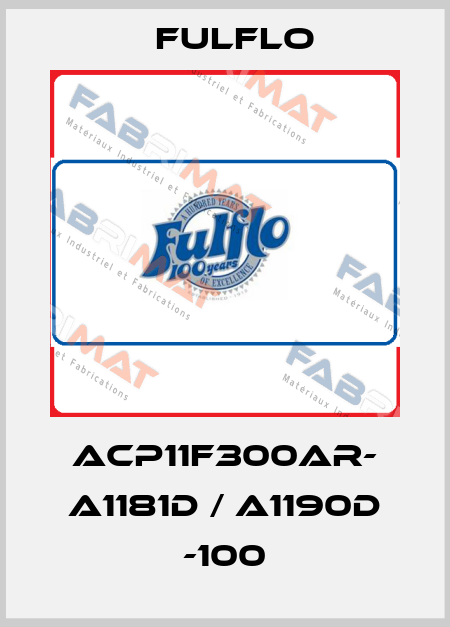 ACP11F300AR- A1181D / A1190D -100 Fulflo