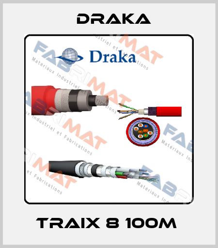 TRAIX 8 100M  Draka