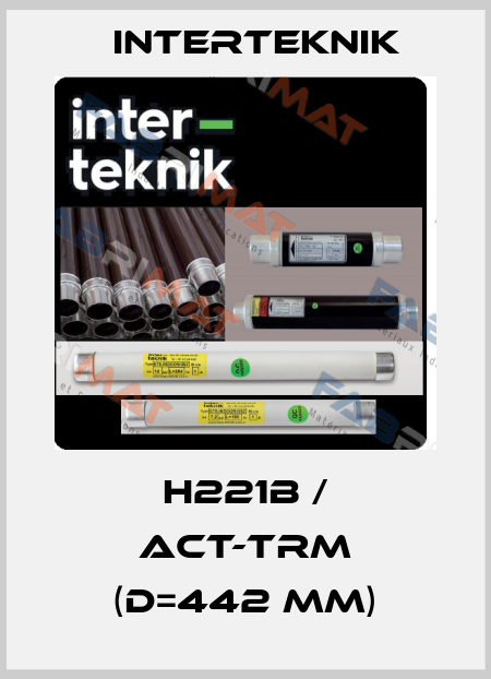 H221B / ACT-TRM (D=442 mm) Interteknik