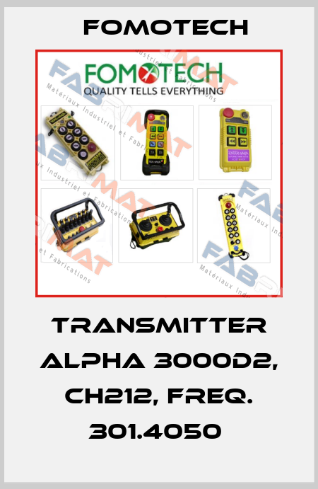 TRANSMITTER ALPHA 3000D2, CH212, FREQ. 301.4050  Fomotech
