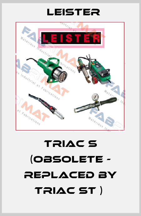 TRIAC S (obsolete - replaced by Triac ST )  Leister