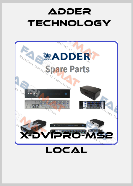 X-DVIPRO-MS2 Local Adder Technology