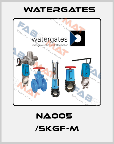 NA005   /5kgf-m Watergates