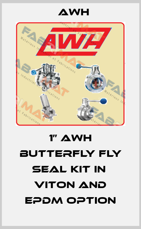 1” AWH butterfly fly seal kit in  Viton and EPDM option Awh