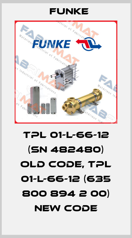 TPL 01-L-66-12 (SN 482480) old code, TPL 01-L-66-12 (635 800 894 2 00) new code Funke