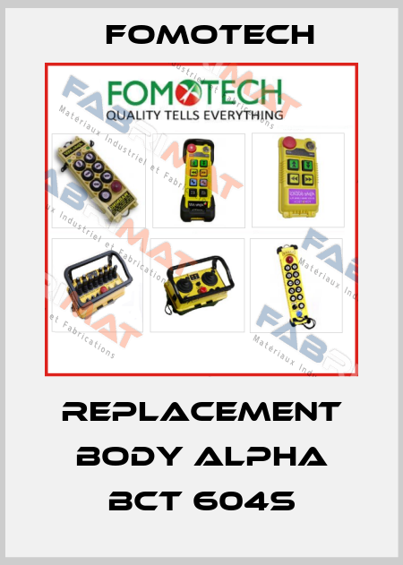 Replacement body Alpha BCT 604S Fomotech