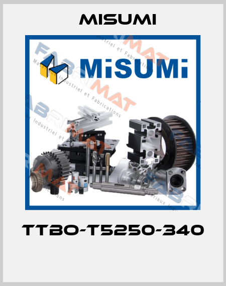 TTBO-T5250-340  Misumi