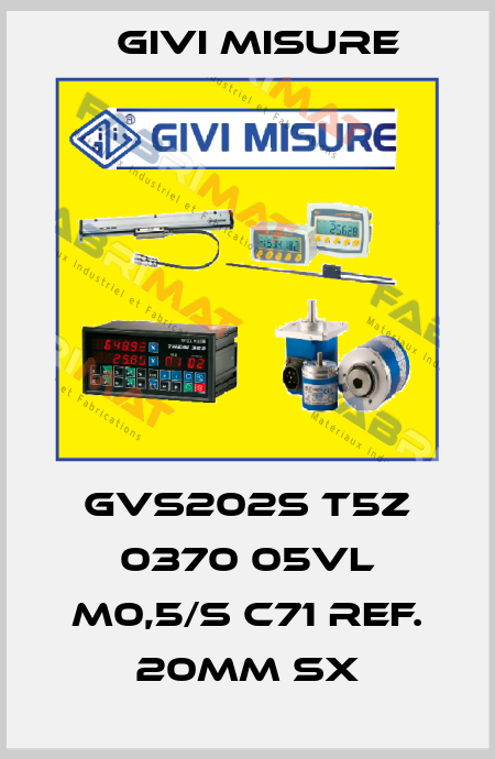 GVS202S T5Z 0370 05VL M0,5/S C71 Ref. 20mm Sx Givi Misure