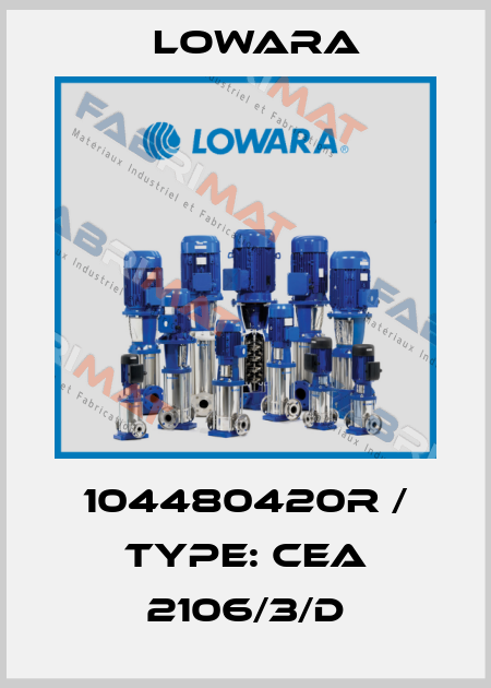 104480420R / Type: CEA 2106/3/D Lowara