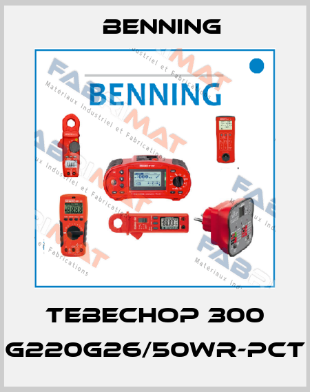 TEBECHOP 300 G220G26/50Wr-PCT Benning