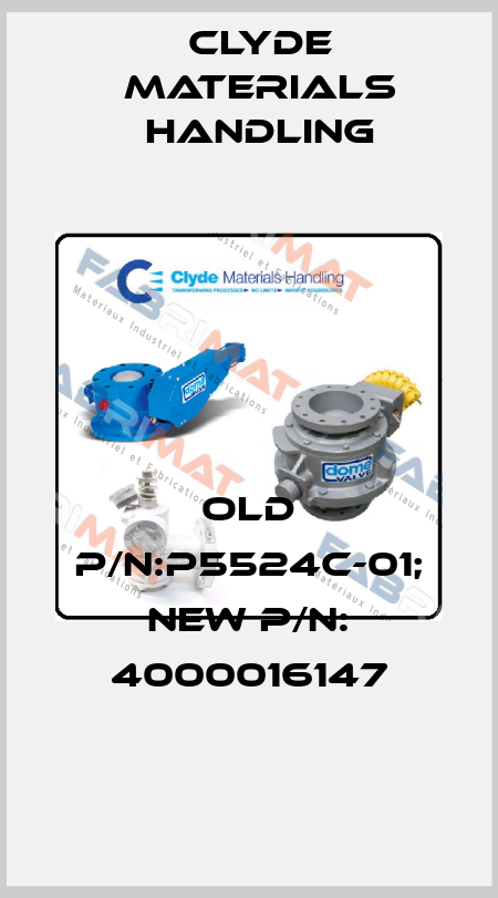 old p/n:P5524C-01; new p/n: 4000016147 Clyde Materials Handling