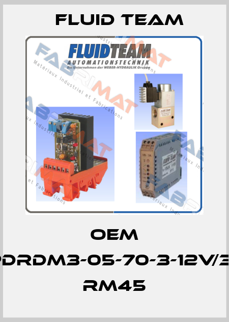 OEM EEPDRDM3-05-70-3-12V/3124 RM45 Fluid Team