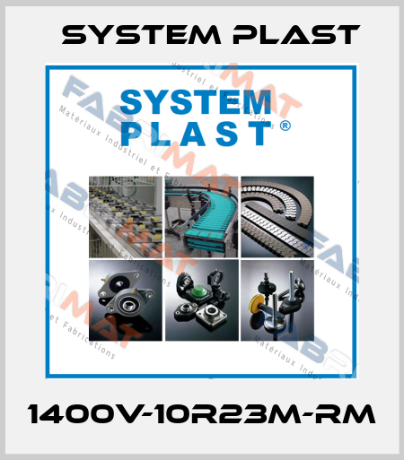 1400V-10R23M-RM System Plast