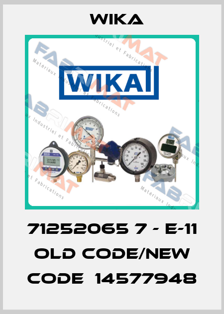 71252065 7 - E-11 old code/new code  14577948 Wika