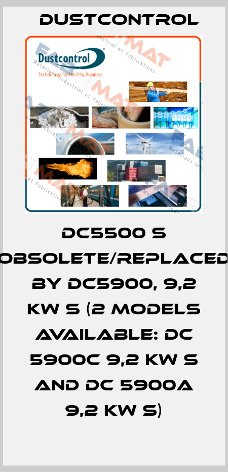 DC5500 S obsolete/replaced by DC5900, 9,2 kW S (2 models available: DC 5900c 9,2 kW S and DC 5900a 9,2 kW S) Dustcontrol
