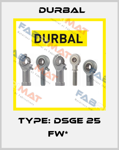 Type: DSGE 25 FW*  Durbal