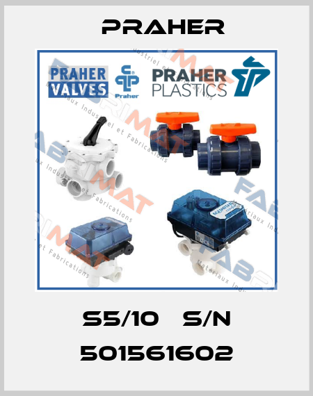 S5/10   S/N 501561602 Praher