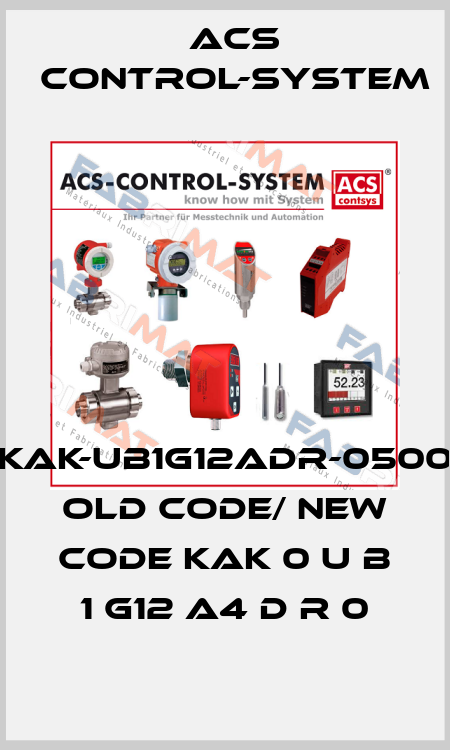 KAK-UB1G12ADR-0500 old code/ new code KAK 0 U B 1 G12 A4 D R 0 Acs Control-System