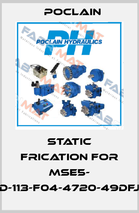 Static frication for MSE5- D-113-F04-4720-49DFJ Poclain