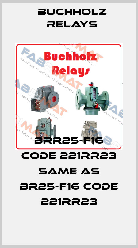 BRR25-F16 CODE 221RR23 same as BR25-F16 CODE 221RR23 Buchholz Relays