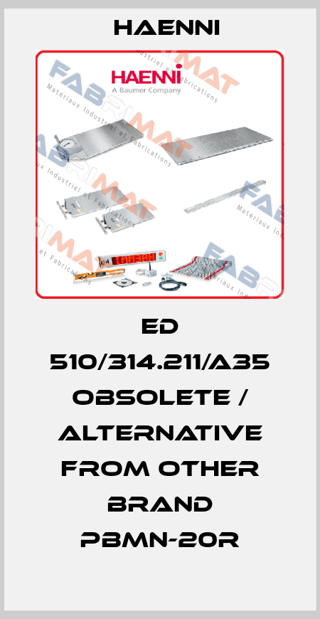 ED 510/314.211/A35 obsolete / alternative from other brand PBMN-20R Haenni