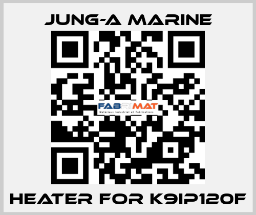 heater for K9IP120F JUNG-A MARINE