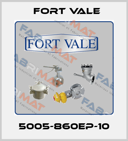 5005-860EP-10 Fort Vale