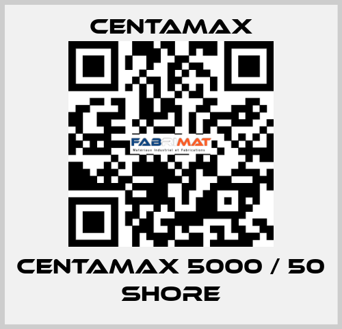 Centamax 5000 / 50 shore CENTAMAX