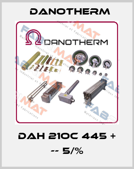 DAH 21OC 445 + -- 5/% Danotherm