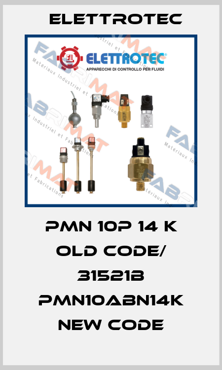 PMN 10P 14 K old code/ 31521B PMN10ABN14K new code Elettrotec