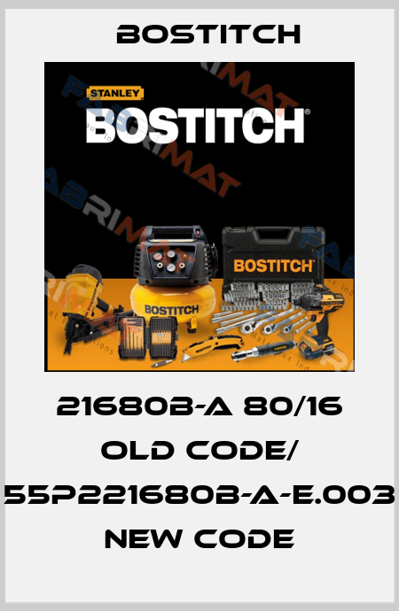 21680B-A 80/16 old code/ 55P221680B-A-E.003 new code Bostitch