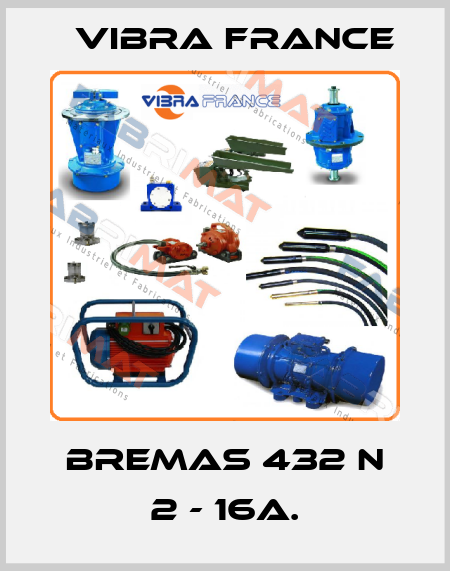 BREMAS 432 N 2 - 16A. Vibra France