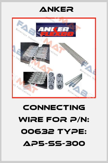 connecting wire for P/N: 00632 Type: AP5-SS-300 Anker
