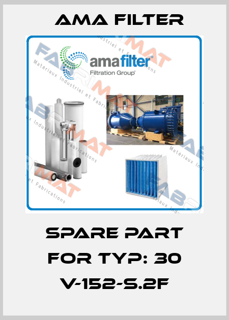 spare part for Typ: 30 V-152-S.2F Ama Filter