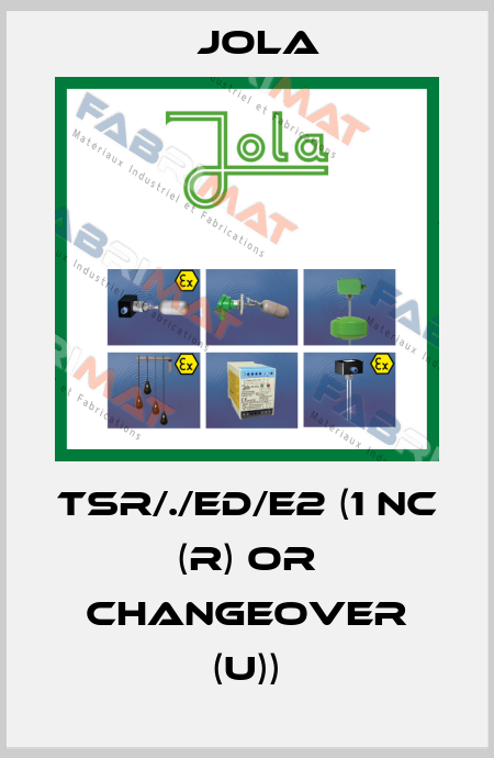 TSR/./ED/E2 (1 NC (R) or changeover (U)) Jola
